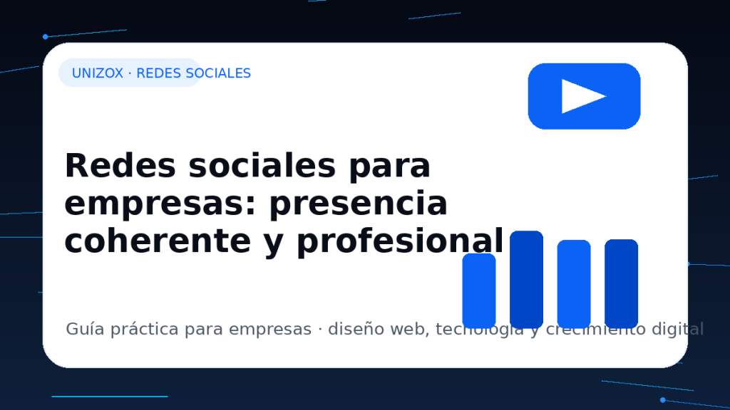 Redes sociales para empresas: presencia coherente y profesional - Unizox